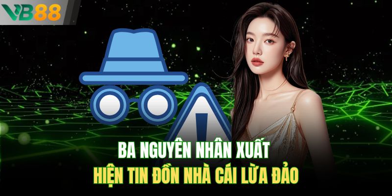 Ba nguyên nhân xuất hiện tin đồn nhà cái lừa đảo