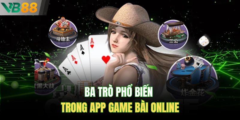 Ba trò phổ biến trong app game bài online