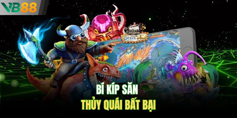 Bí kíp săn thủy quái bất bại
