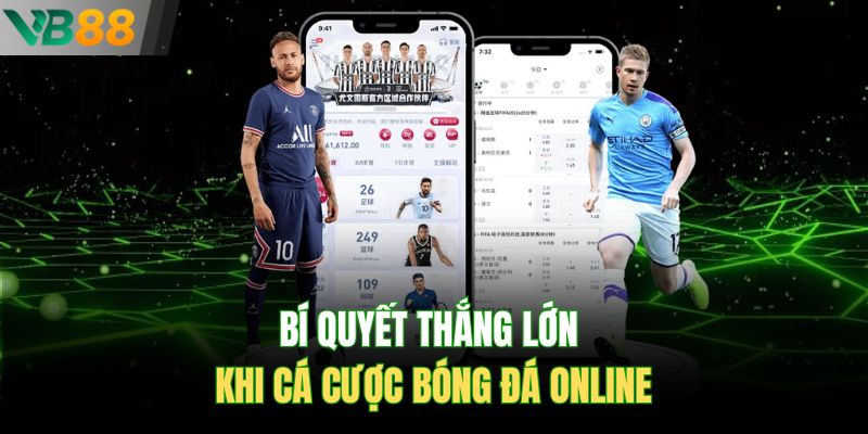 Bí quyết thắng lớn khi cá cược bóng đá online