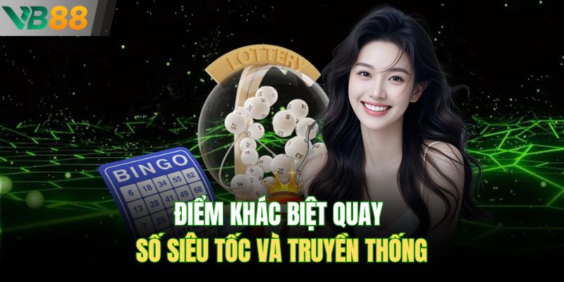 Điểm khác biệt quay số siêu tốc và truyền thống