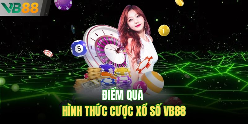 Điểm qua hình thức cược xổ số VB88