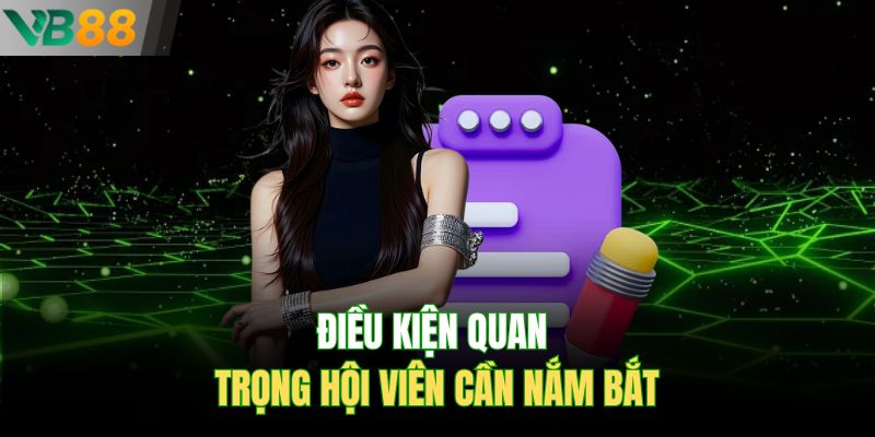 Điều kiện quan trọng hội viên cần nắm bắt