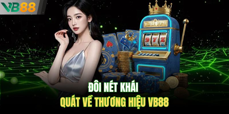 Đôi nét khái quát về thương hiệu VB88
