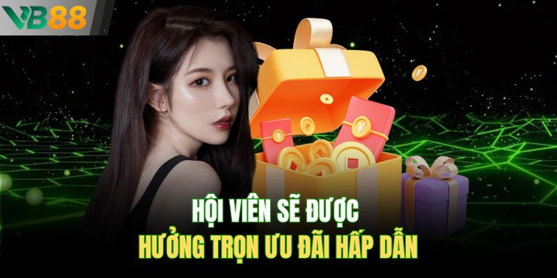 Hội viên sẽ được hưởng trọn ưu đãi hấp dẫn