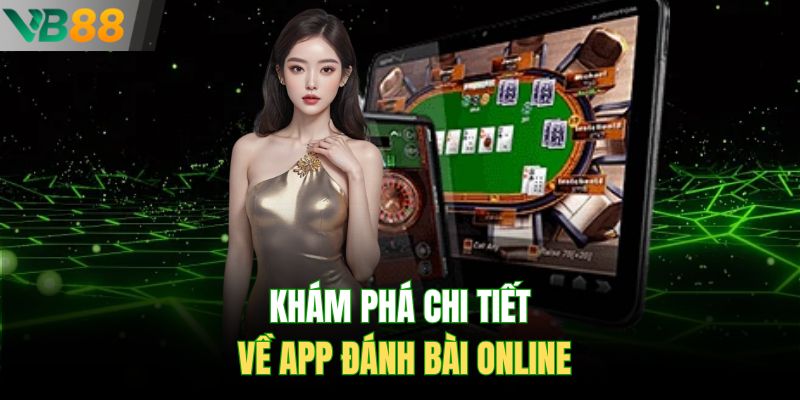 Khám phá chi tiết về app đánh bài online
