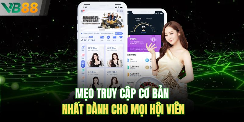 Mẹo truy cập cơ bản nhất dành cho mọi hội viên