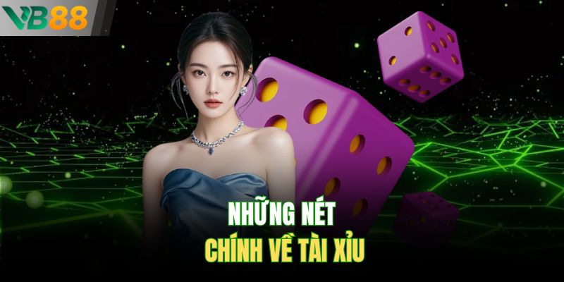 Những nét chính về tài xỉu