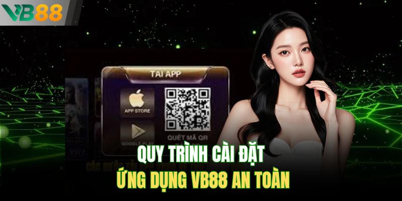Quy trình cài đặt ứng dụng Vb88 an toàn