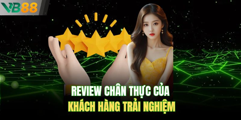 Review chân thực của khách hàng trải nghiệm