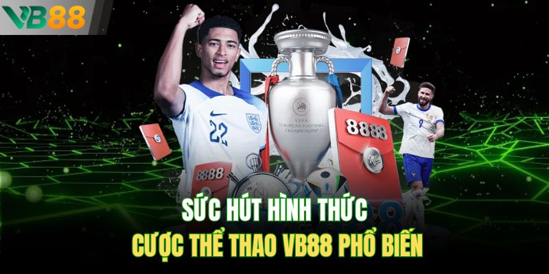 Sức hút hình thức cược thể thao VB88 phổ biến