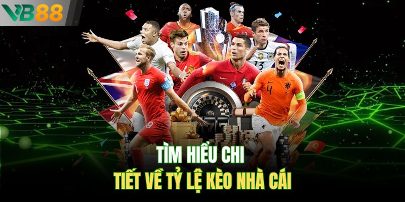 Tìm hiểu chi tiết về tỷ lệ kèo nhà cái